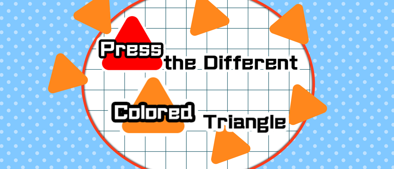 Press the different Colored Triangle